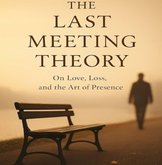 ದ ಲಾಸ್ಟ್ ಮೀಟಿಂಗ್ ಥಿಯರಿ ಎಂದರೇನು ?