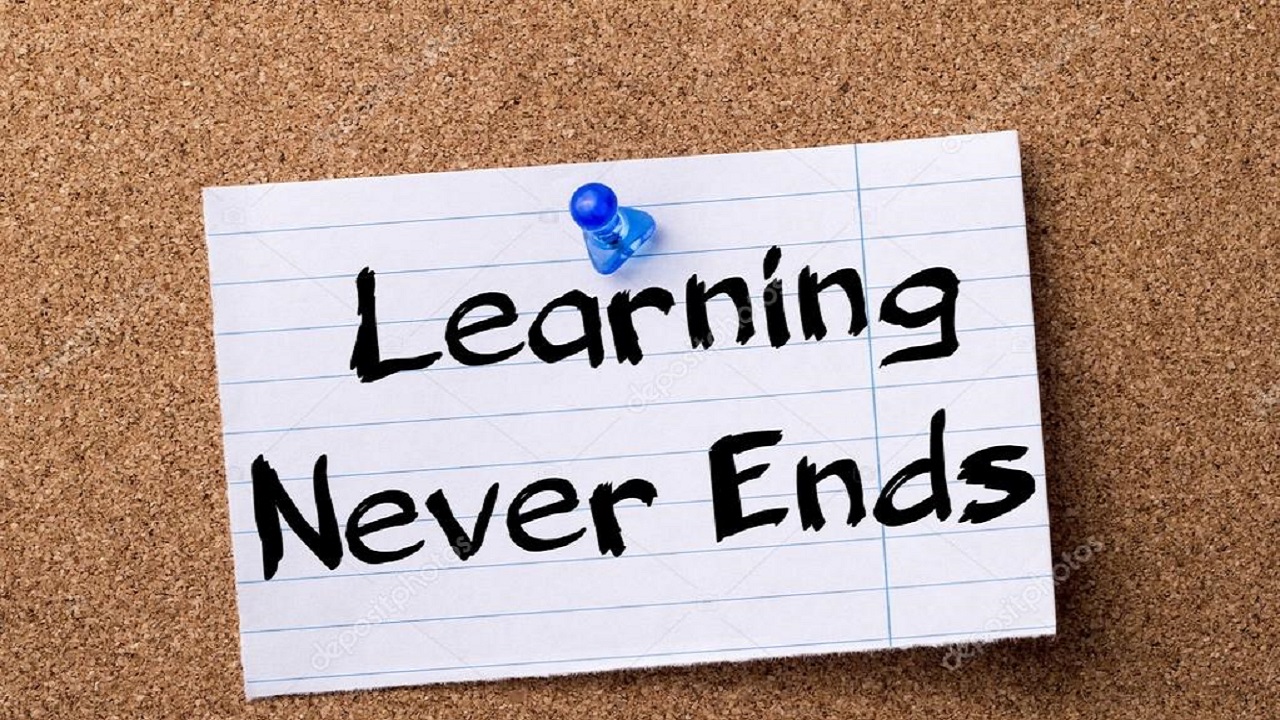 ಬದುಕಿರುವ ಕೊನೆಯ ಕ್ಷಣದವರೆಗೂ ಕಲಿಕೆ ನಿಲ್ಲುವುದಿಲ್ಲ